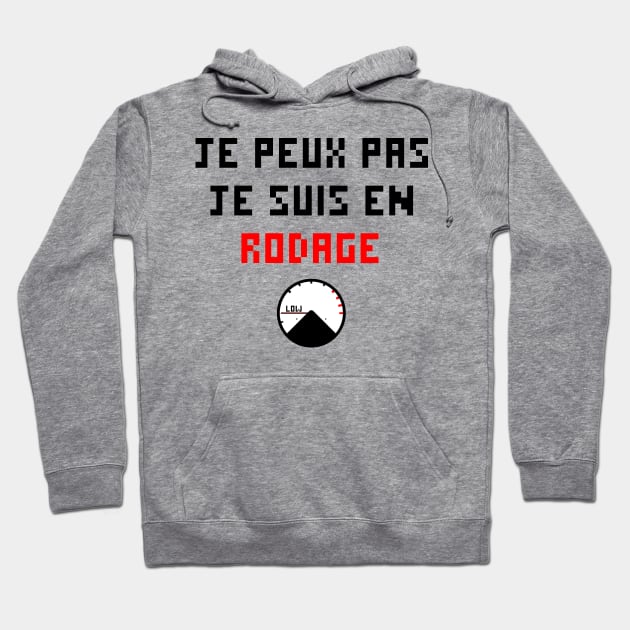 Je peux pas je suis en rodage Hoodie by Antoinea3